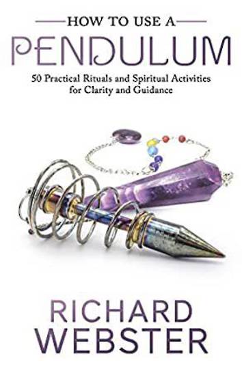 How to Use a Pendulum: 50 Practical Rituals and Spiritual Activities for Clarity and Guidance image 0